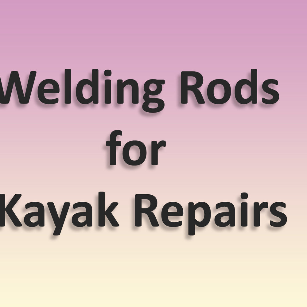 Welding Rods for Kayak Repairs