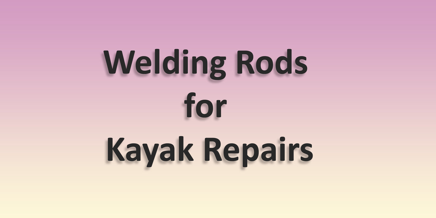 Welding Rods for Kayak Repairs